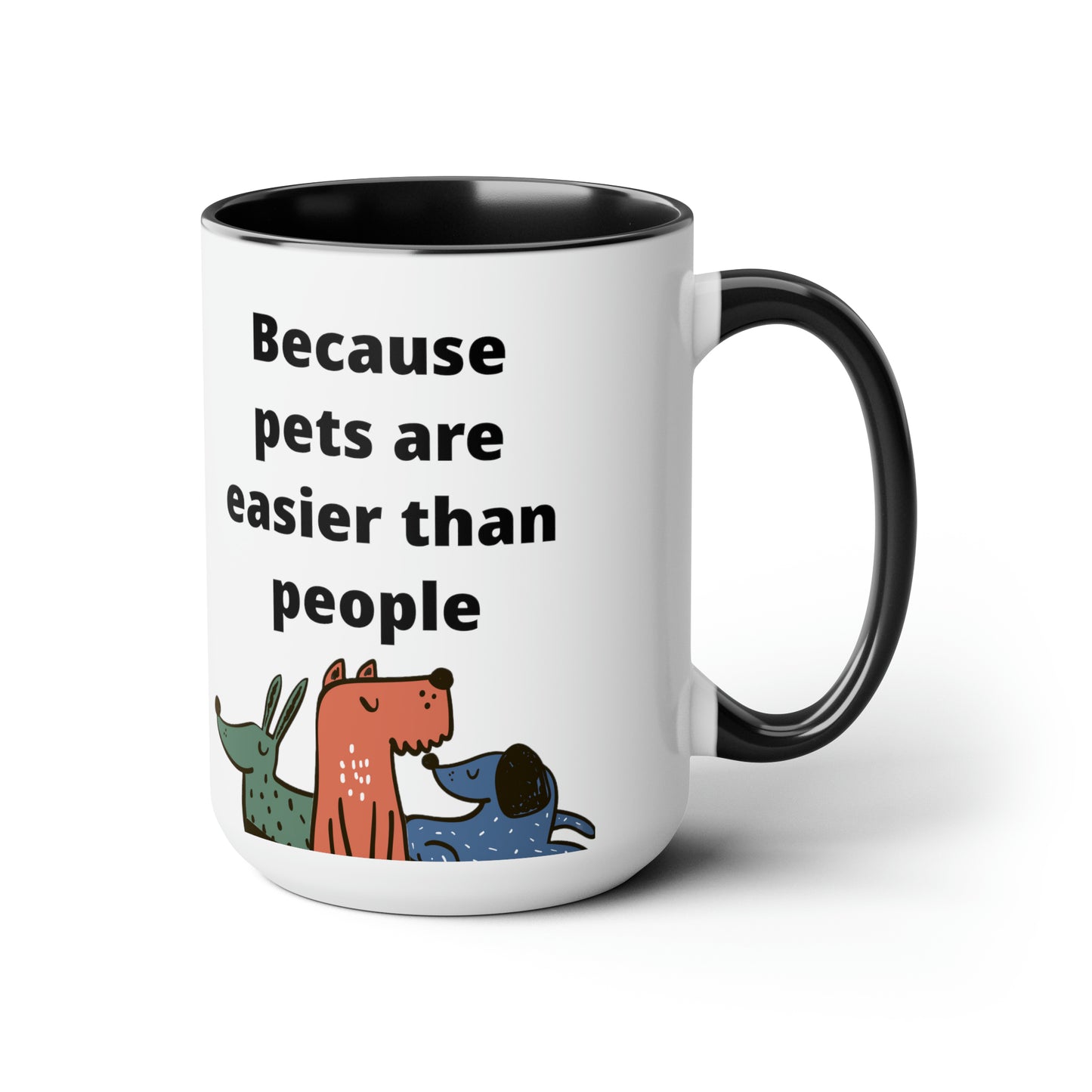 Pets are Easier Two-Tone Coffee Mugs, 15oz