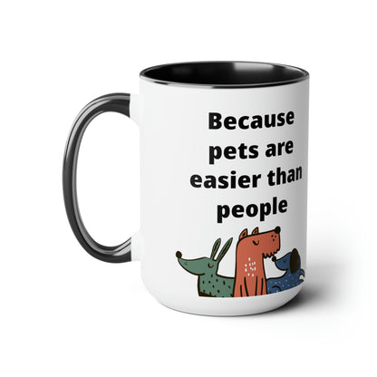 Pets are Easier Two-Tone Coffee Mugs, 15oz