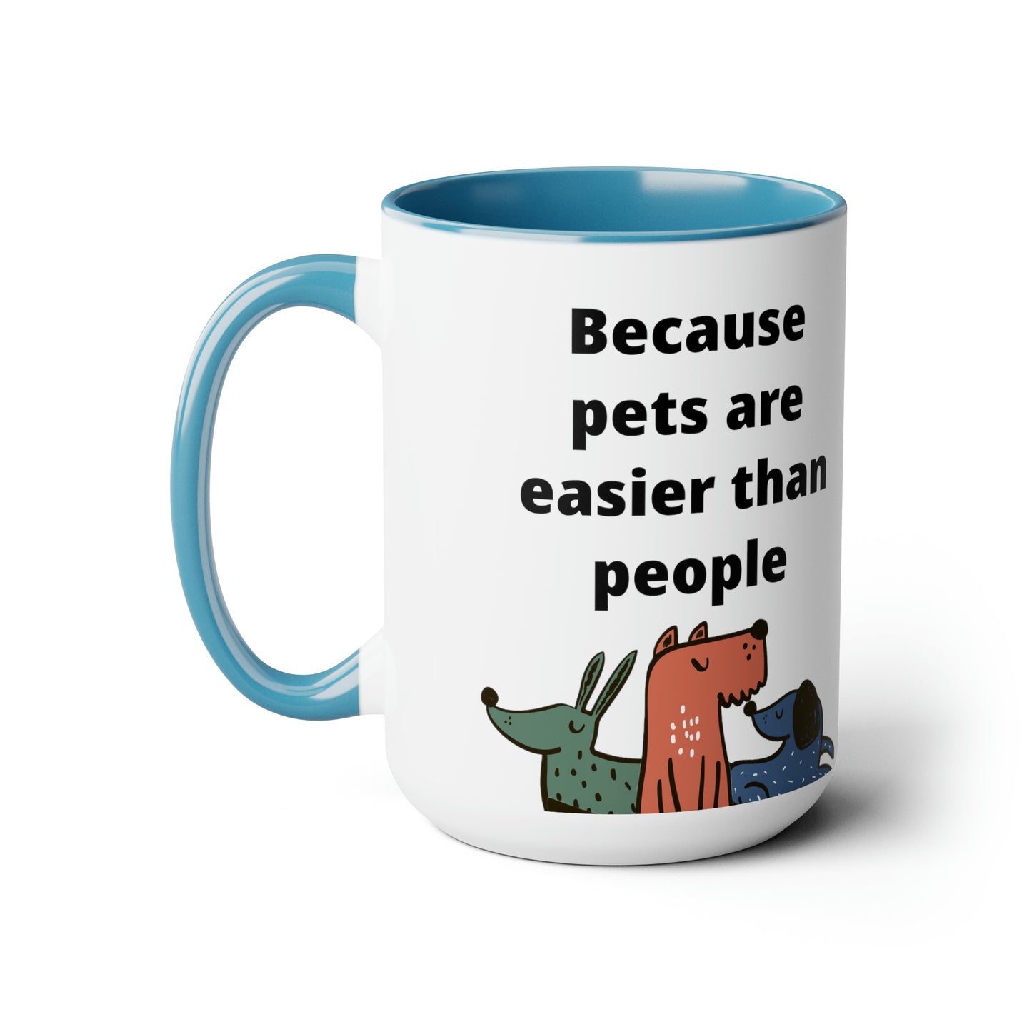 Pets are Easier Two-Tone Coffee Mugs, 15oz