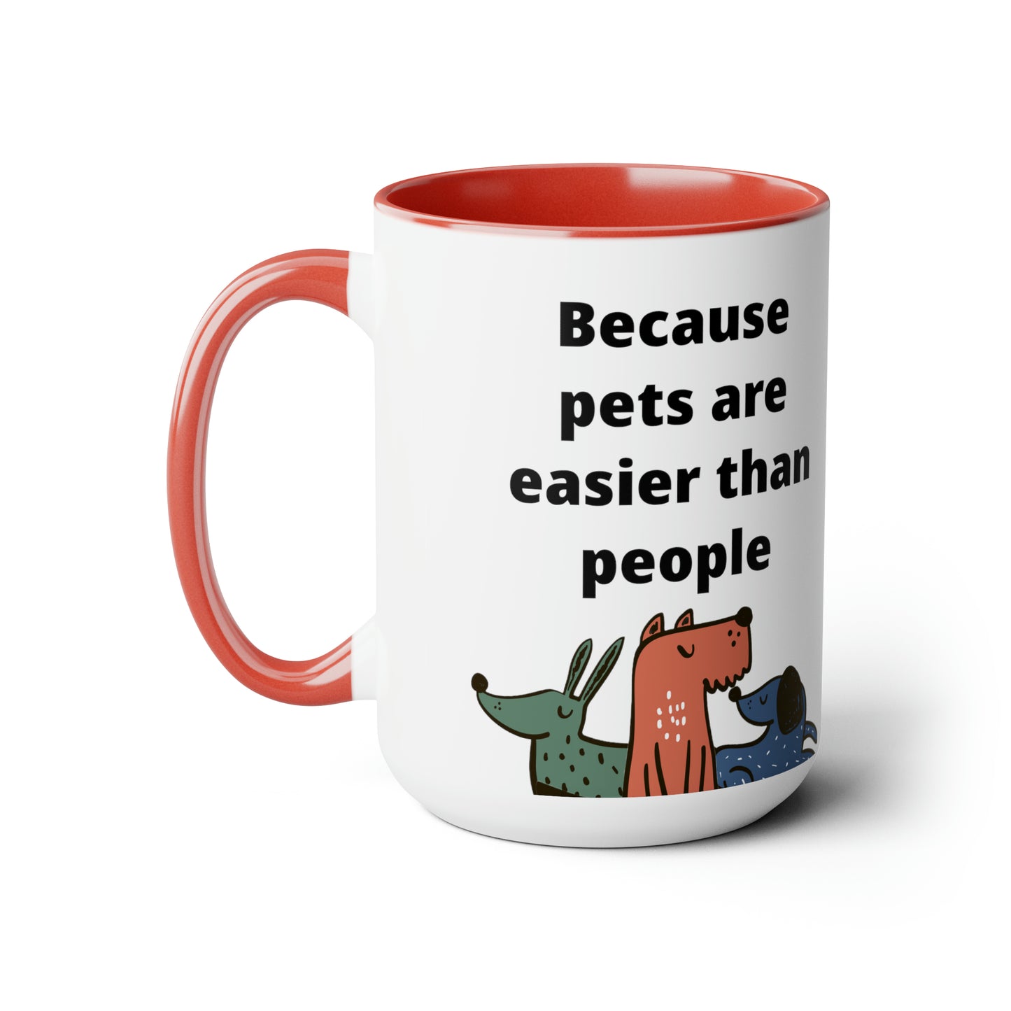 Pets are Easier Two-Tone Coffee Mugs, 15oz